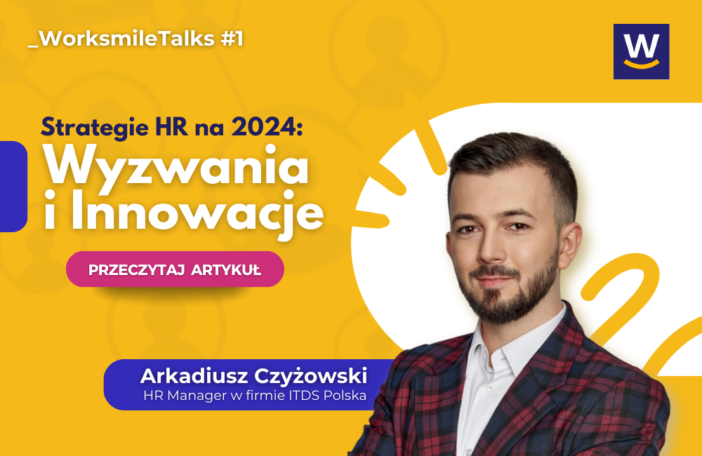 Strategie HR na 2024: Wyzwania i Innowacje – wywiad z Arkadiuszem Czyżowskim